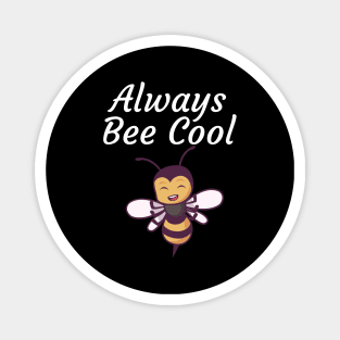 Always Bee Cool Magnet